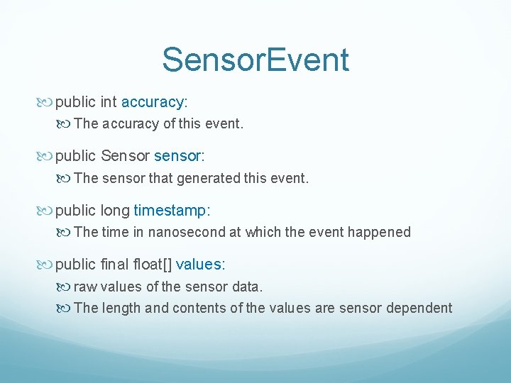 Sensor. Event public int accuracy: The accuracy of this event. public Sensor sensor: The