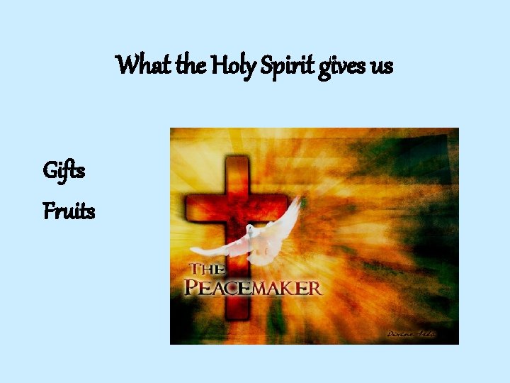 What the Holy Spirit gives us Gifts Fruits 