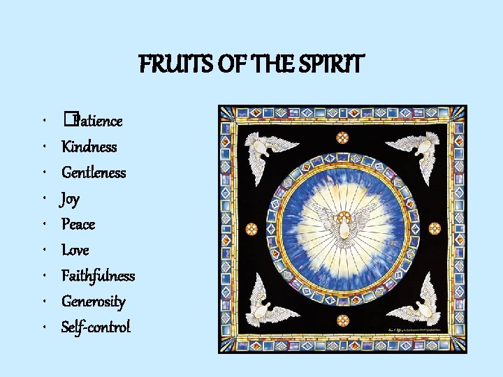 FRUITS OF THE SPIRIT • • • �Patience Kindness Gentleness Joy Peace Love Faithfulness