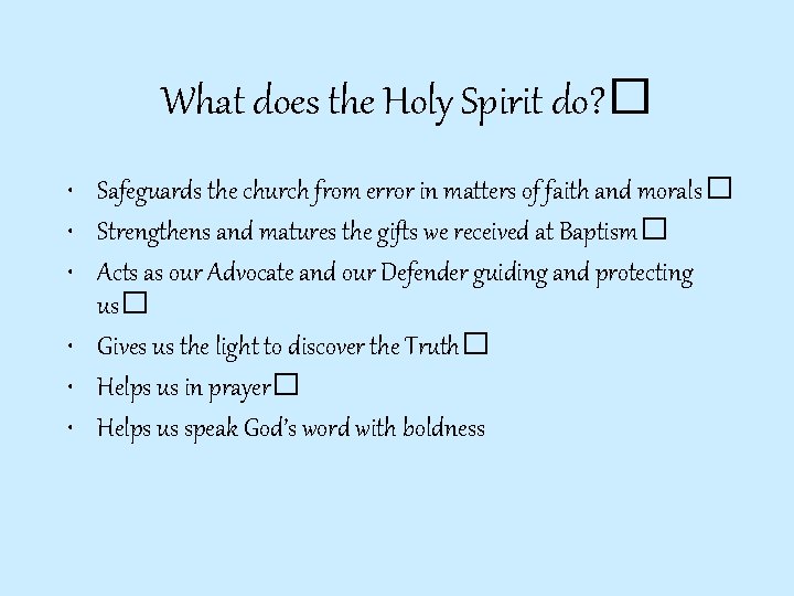 What does the Holy Spirit do? � • Safeguards the church from error in