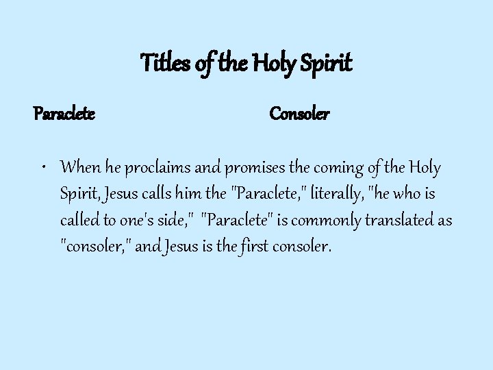 Titles of the Holy Spirit Paraclete Consoler • When he proclaims and promises the