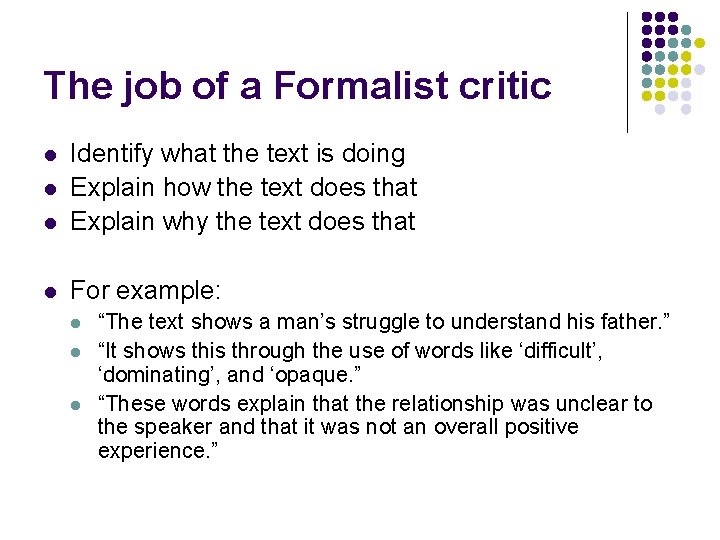 The job of a Formalist critic l Identify what the text is doing Explain