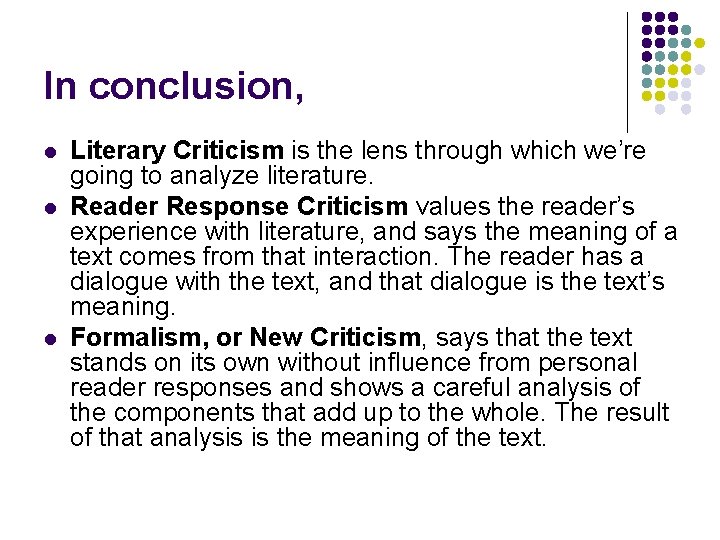 In conclusion, l l l Literary Criticism is the lens through which we’re going