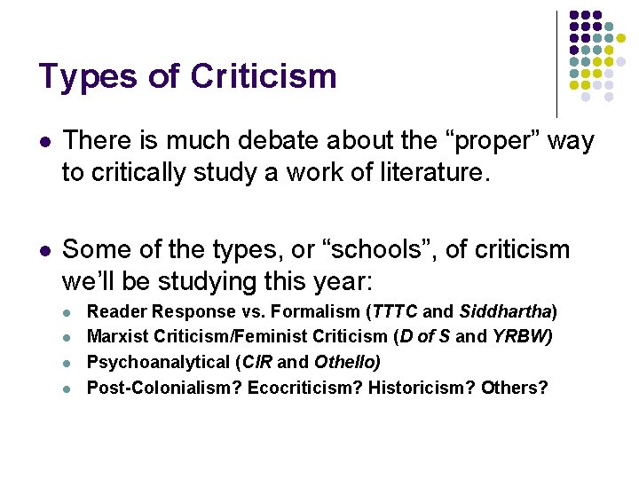 Types of Criticism l There is much debate about the “proper” way to critically