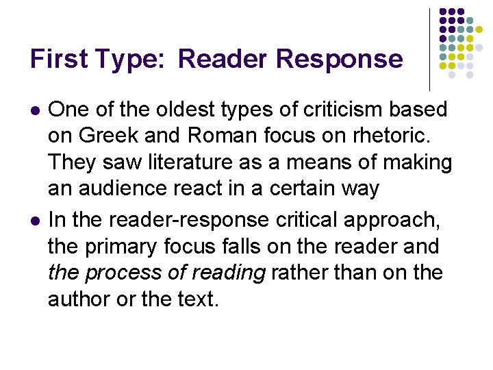First Type: Reader Response l l One of the oldest types of criticism based