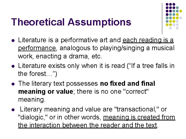 Theoretical Assumptions l l Literature is a performative art and each reading is a