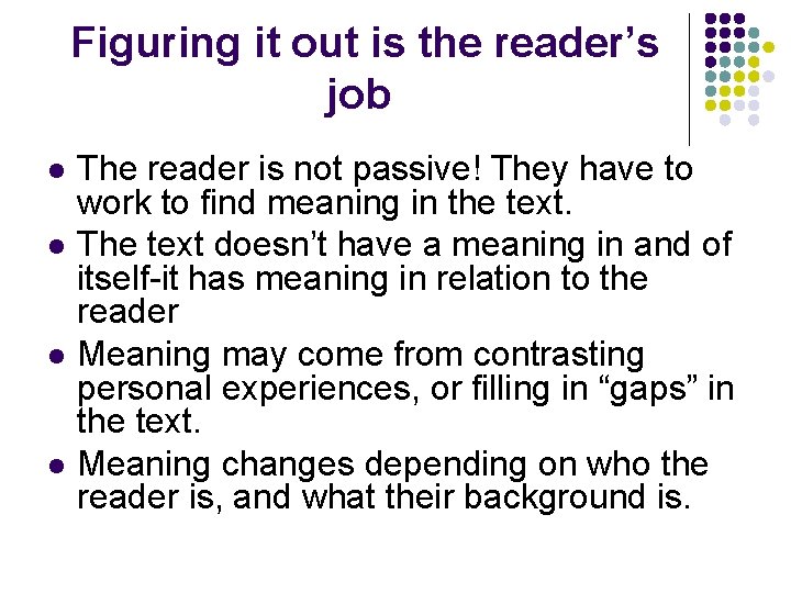 Figuring it out is the reader’s job l l The reader is not passive!