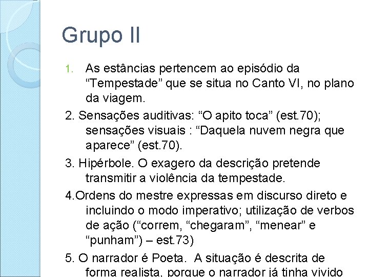 Grupo II As estâncias pertencem ao episódio da “Tempestade” que se situa no Canto