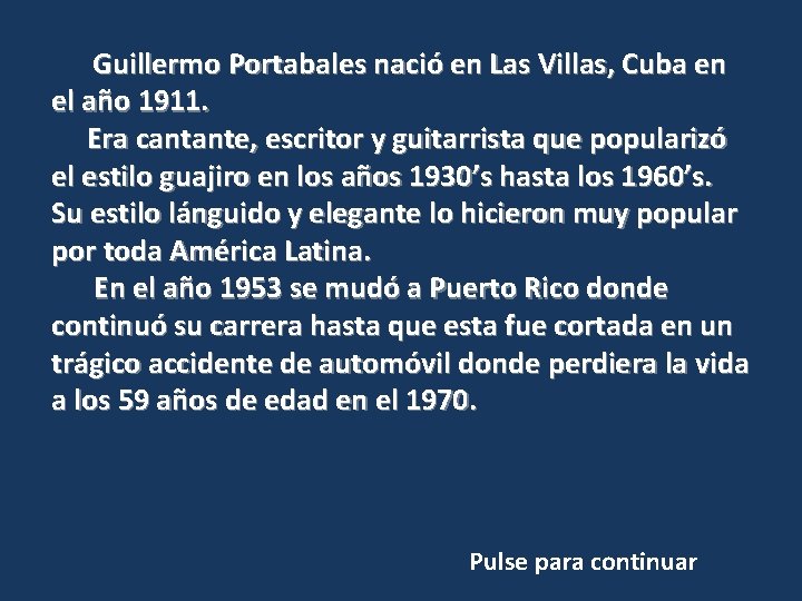 Guillermo Portabales nació en Las Villas, Cuba en el año 1911. Era cantante,