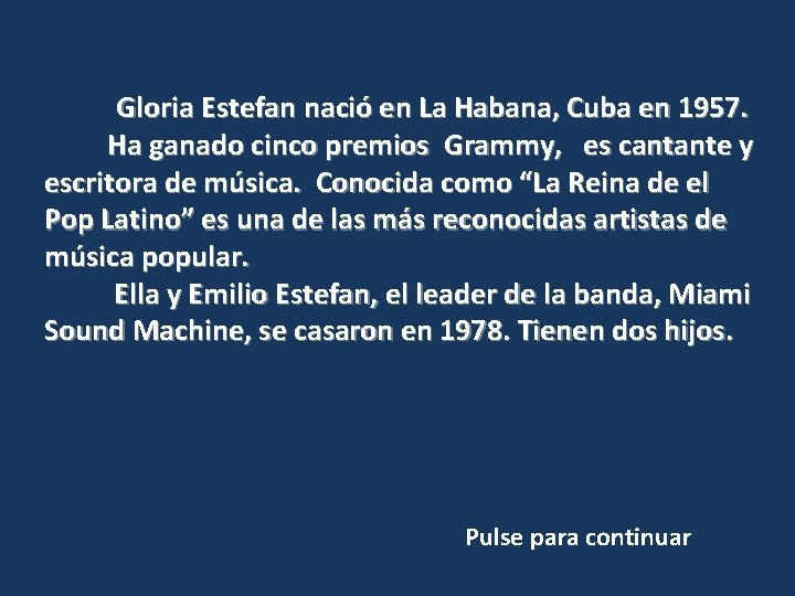  Gloria Estefan nació en La Habana, Cuba en 1957. Ha ganado cinco premios