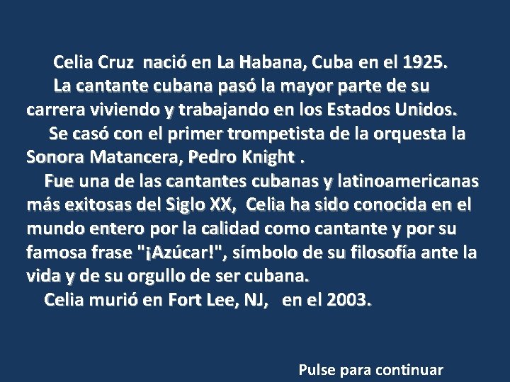  Celia Cruz nació en La Habana, Cuba en el 1925. La cantante cubana