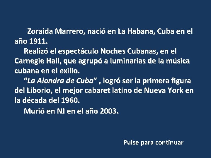  Zoraida Marrero, nació en La Habana, Cuba en el año 1911. Realizó el