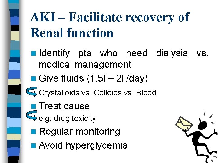 AKI – Facilitate recovery of Renal function n Identify pts who need dialysis vs.