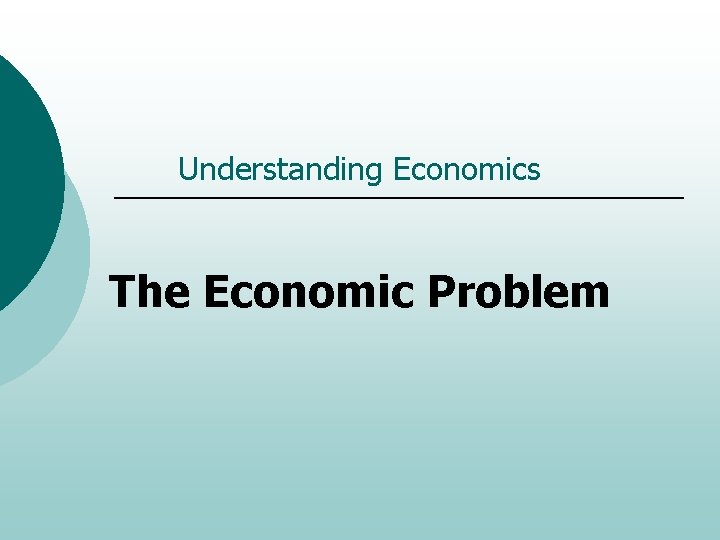 Understanding Economics The Economic Problem 