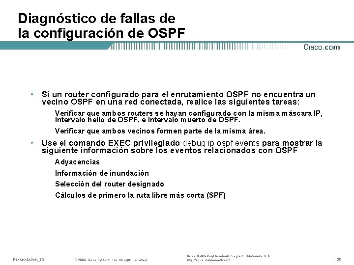 Diagnóstico de fallas de la configuración de OSPF • Si un router configurado para