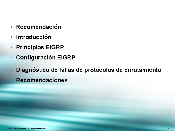  • Recomendación • Introducción • Principios EIGRP • Configuración EIGRP • Diagnóstico de