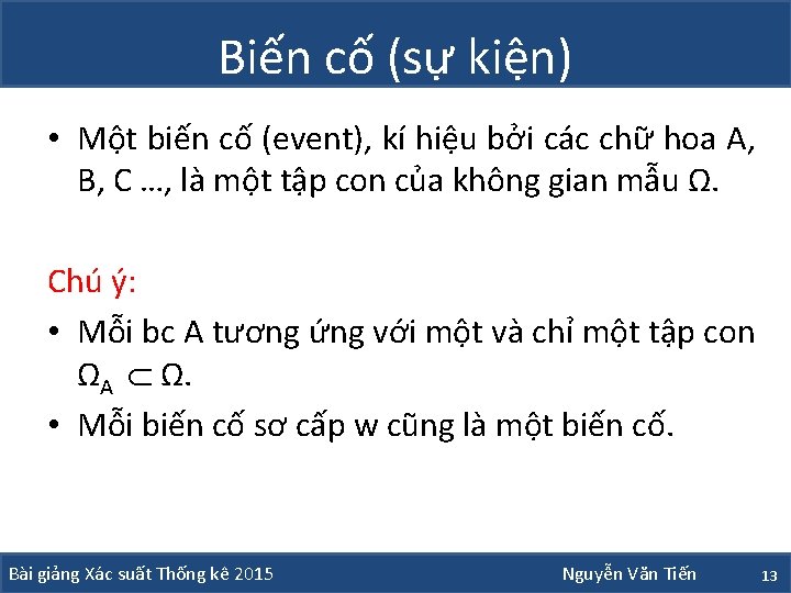 Biến cố (sự kiện) • Một biến cố (event), kí hiệu bởi các chữ