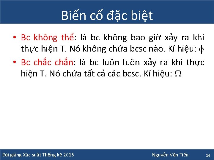 Biến cố đặc biệt • Bc không thể: là bc không bao giờ xảy