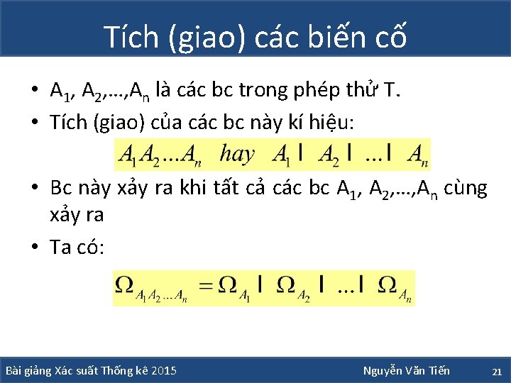 Tích (giao) các biến cố • A 1, A 2, …, An là các