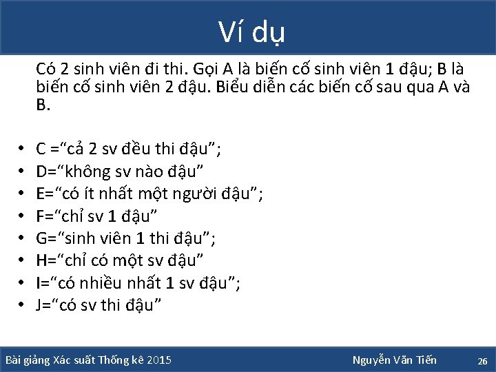 Ví dụ Có 2 sinh viên đi thi. Gọi A là biến cố sinh