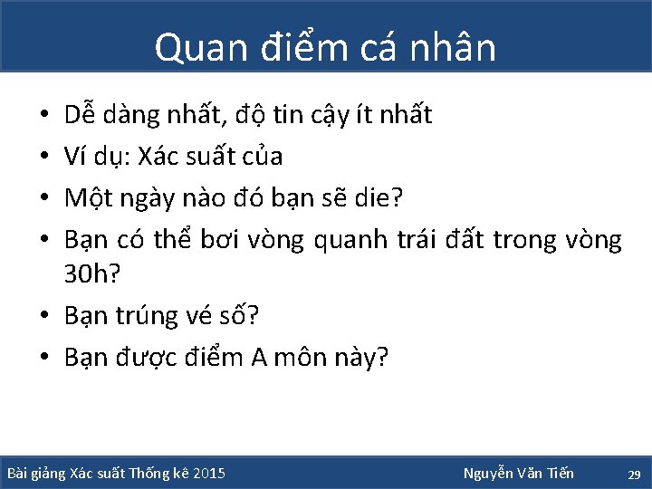 Quan điểm cá nhân Dễ dàng nhất, độ tin cậy ít nhất Ví dụ: