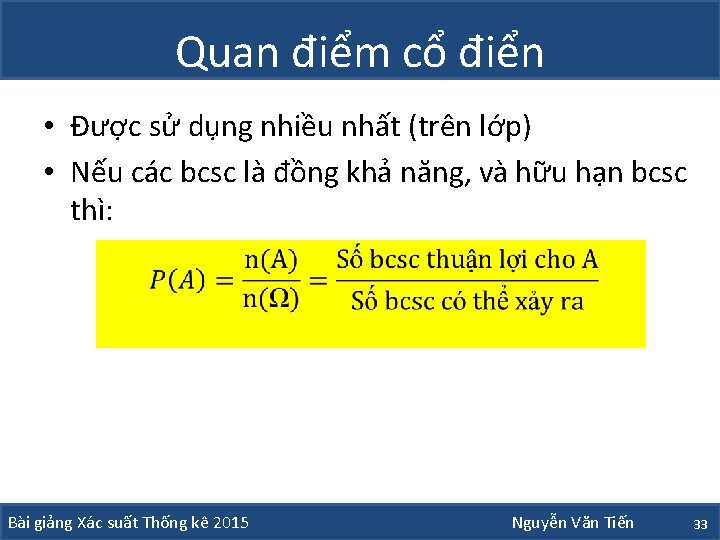 Quan điểm cổ điển • Được sử dụng nhiều nhất (trên lớp) • Nếu