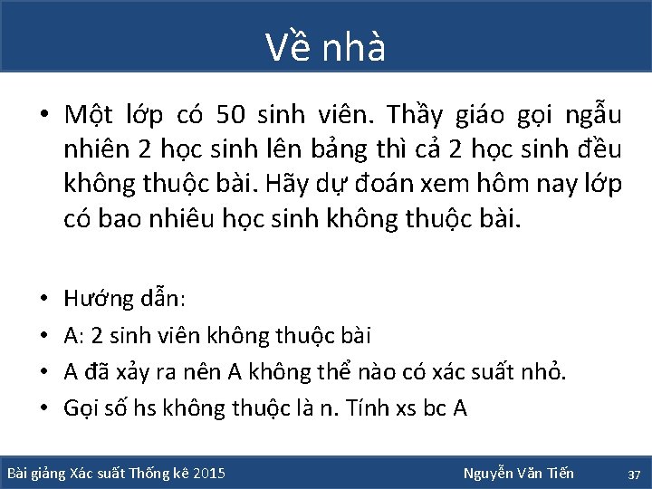 Về nhà • Một lớp có 50 sinh viên. Thầy giáo gọi ngẫu nhiên