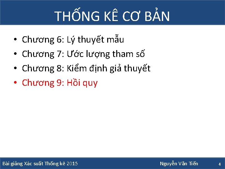 THỐNG KÊ CƠ BẢN • • Chương 6: Lý thuyết mẫu Chương 7: Ước