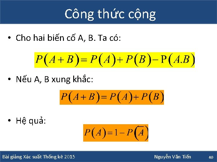 Công thức cộng • Cho hai biến cố A, B. Ta có: • Nếu