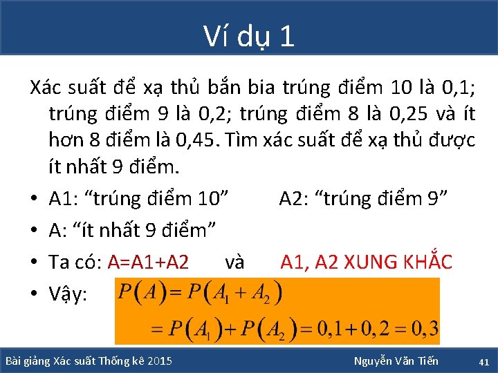 Ví dụ 1 Xác suất để xạ thủ bắn bia trúng điểm 10 là