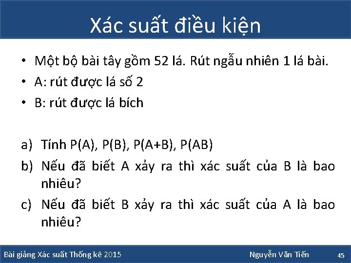 Xác suất điều kiện • Một bộ bài tây gồm 52 lá. Rút ngẫu