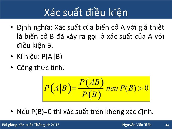 Xác suất điều kiện • Định nghĩa: Xác suất của biến cố A với