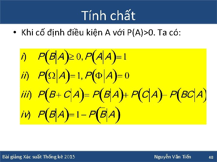 Tính chất • Khi cố định điều kiện A với P(A)>0. Ta có: Bài