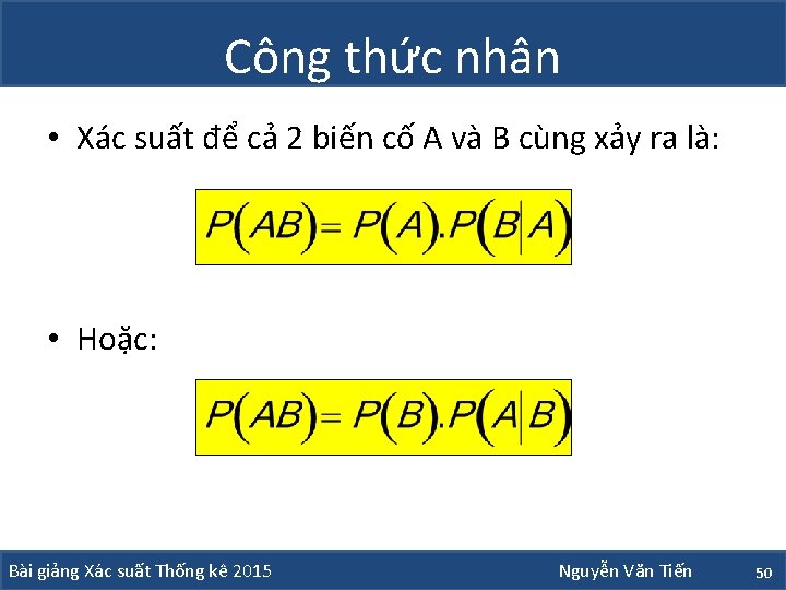 Công thức nhân • Xác suất để cả 2 biến cố A và B