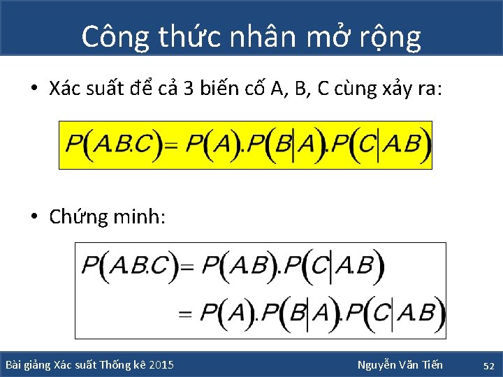 Công thức nhân mở rộng • Xác suất để cả 3 biến cố A,