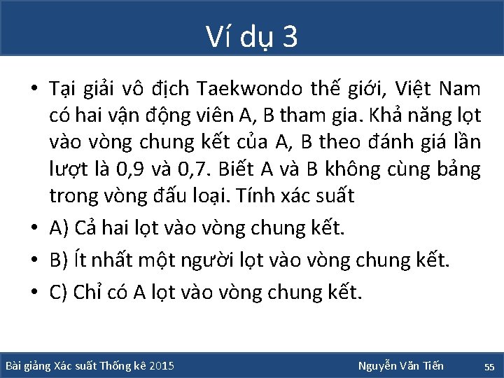 Ví dụ 3 • Tại giải vô địch Taekwondo thế giới, Việt Nam có