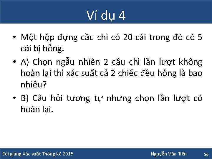 Ví dụ 4 • Một hộp đựng cầu chì có 20 cái trong đó