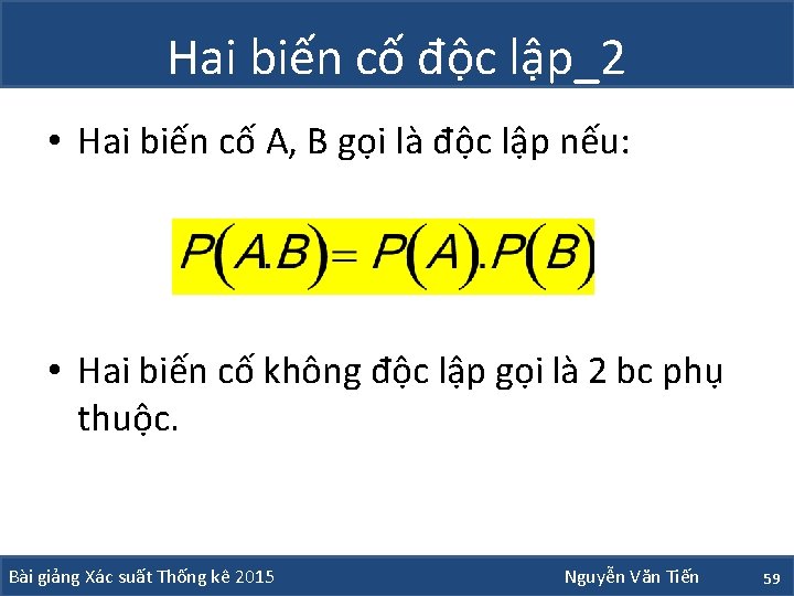 Hai biến cố độc lập_2 • Hai biến cố A, B gọi là độc