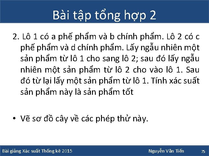 Bài tập tổng hợp 2 2. Lô 1 có a phế phẩm và b