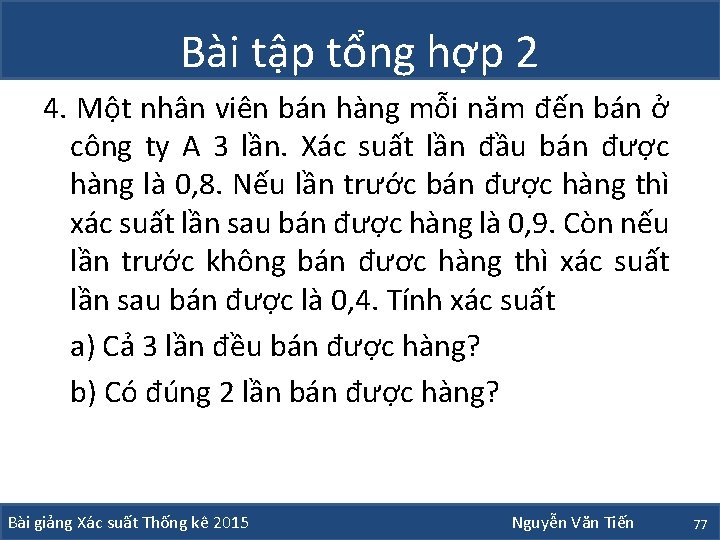 Bài tập tổng hợp 2 4. Một nhân viên bán hàng mỗi năm đến