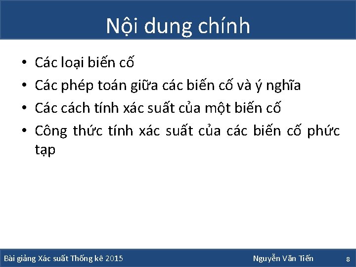 Nội dung chính • • Các loại biến cố Các phép toán giữa các