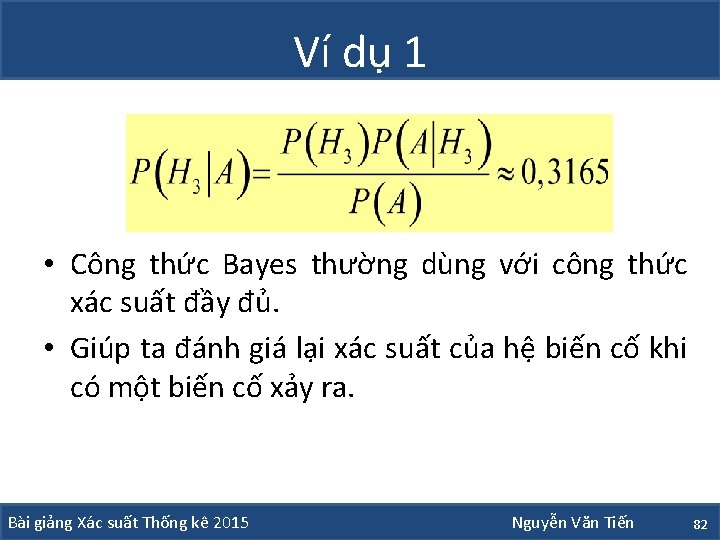 Ví dụ 1 • Công thức Bayes thường dùng với công thức xác suất