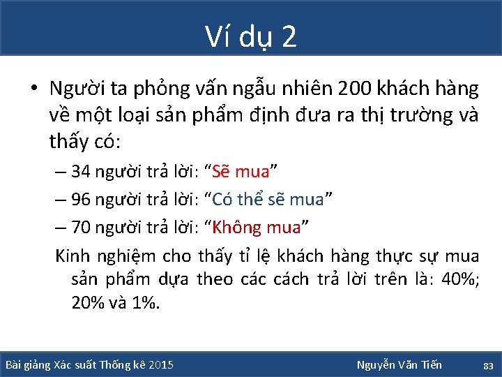 Ví dụ 2 • Người ta phỏng vấn ngẫu nhiên 200 khách hàng về