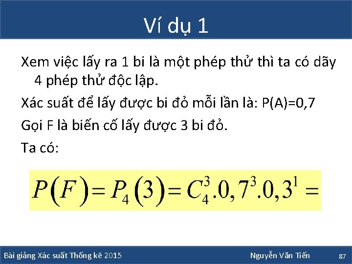 Ví dụ 1 Xem việc lấy ra 1 bi là một phép thử thì