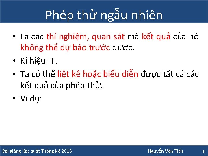 Phép thử ngẫu nhiên • Là các thí nghiệm, quan sát mà kết quả