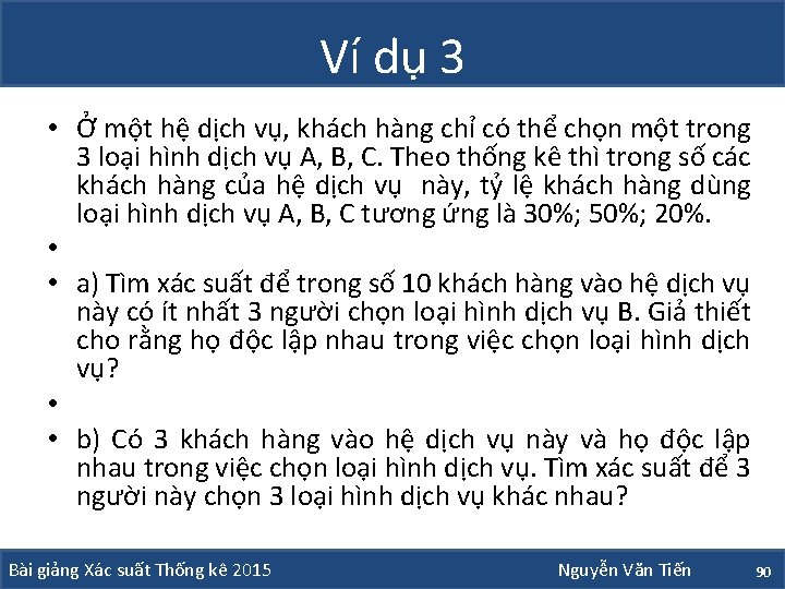 Ví dụ 3 • Ở một hệ dịch vụ, khách hàng chỉ có thể