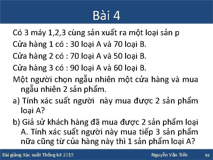 Bài 4 Có 3 máy 1, 2, 3 cùng sản xuất ra một loại