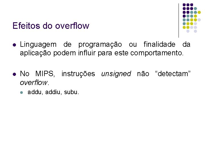 Efeitos do overflow Linguagem de programação ou finalidade da aplicação podem influir para este