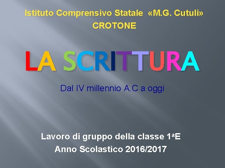 Istituto Comprensivo Statale «M. G. Cutuli» CROTONE L A S C R IT T Istituto Comprensivo Statale «M. G. Cutuli» CROTONE L A S C R IT T