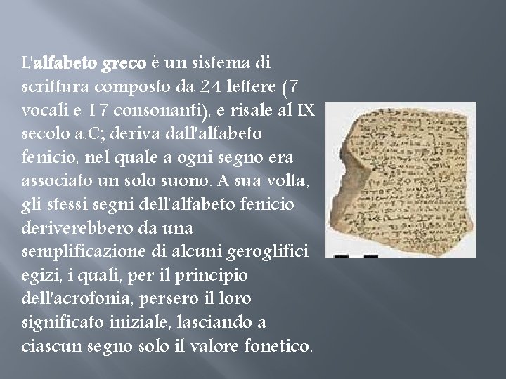 L'alfabeto greco è un sistema di scrittura composto da 24 lettere (7 vocali e L'alfabeto greco è un sistema di scrittura composto da 24 lettere (7 vocali e